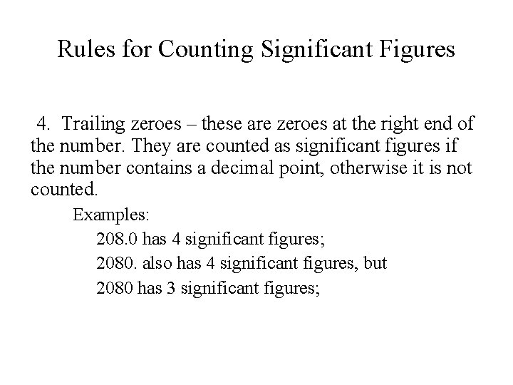 Rules for Counting Significant Figures 4. Trailing zeroes – these are zeroes at the