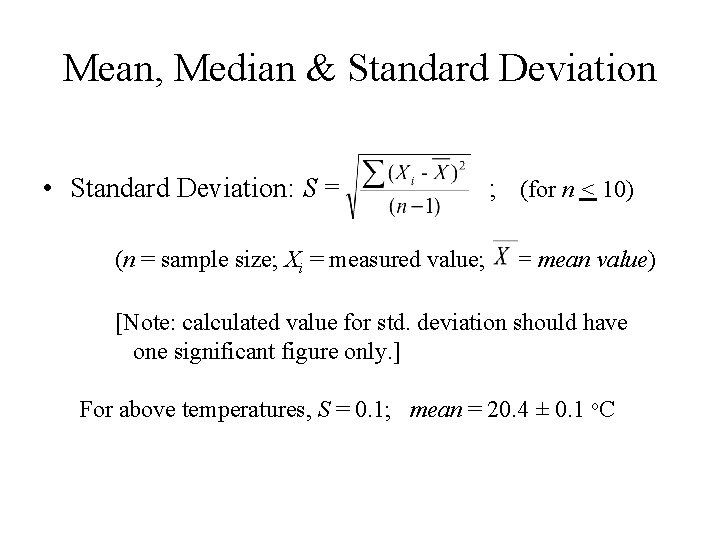 Mean, Median & Standard Deviation • Standard Deviation: S = (n = sample size;