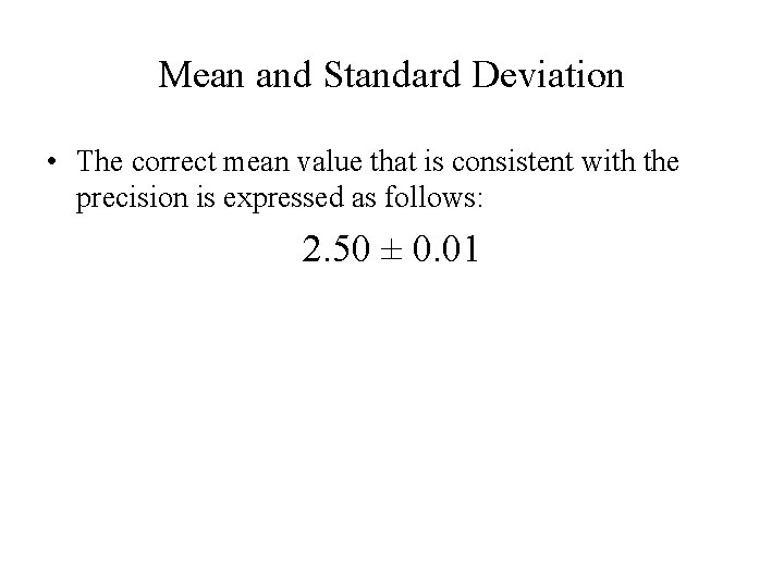 Mean and Standard Deviation • The correct mean value that is consistent with the