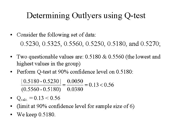 Determining Outlyers using Q-test • Consider the following set of data: 0. 5230, 0.