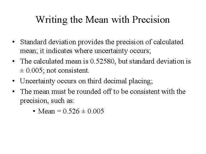 Writing the Mean with Precision • Standard deviation provides the precision of calculated mean;