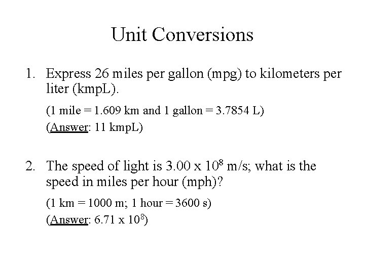 Unit Conversions 1. Express 26 miles per gallon (mpg) to kilometers per liter (kmp.
