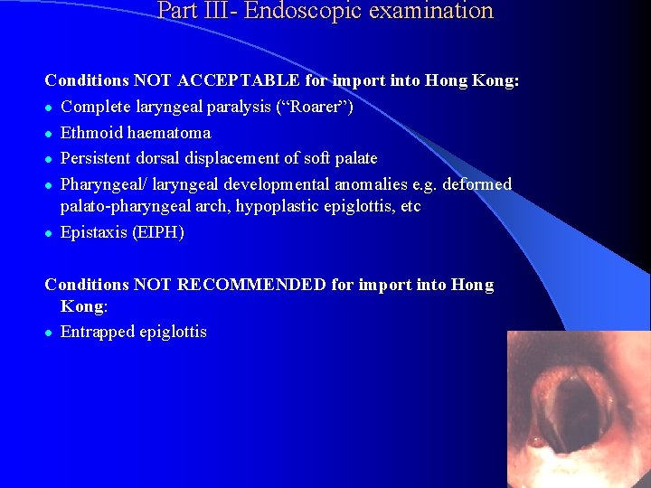 Part III- Endoscopic examination Conditions NOT ACCEPTABLE for import into Hong Kong: l Complete