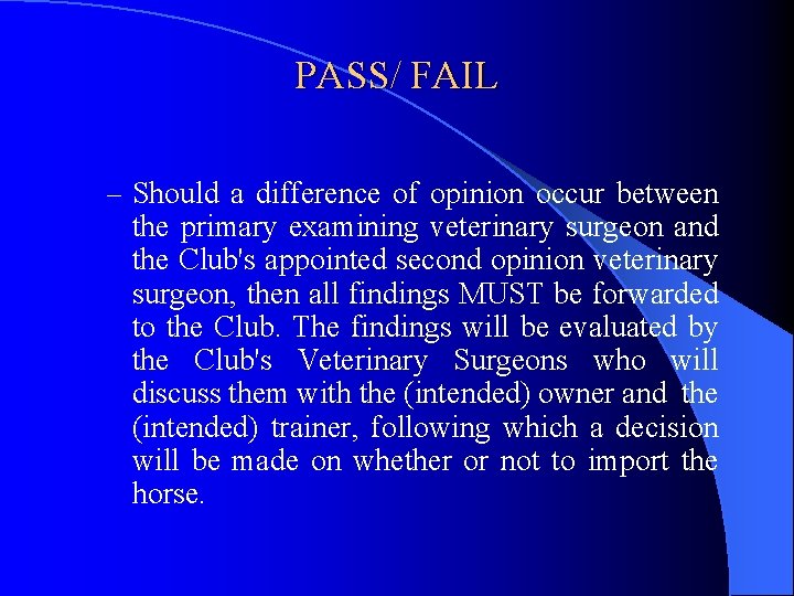 PASS/ FAIL – Should a difference of opinion occur between the primary examining veterinary