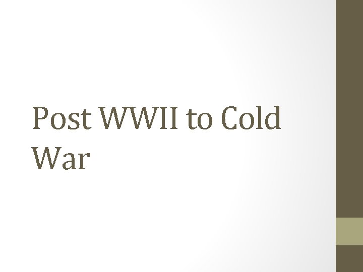 Post WWII to Cold War 