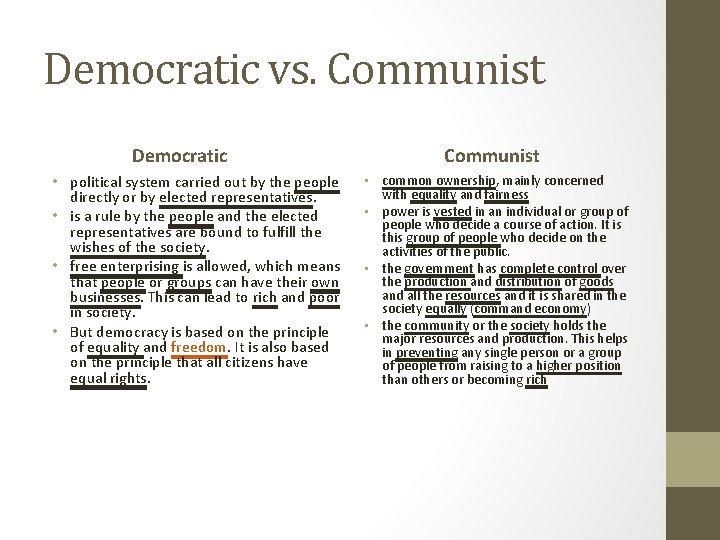 Democratic vs. Communist Democratic • political system carried out by the people directly or
