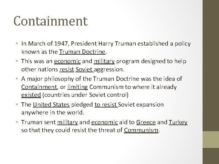 Containment • In March of 1947, President Harry Truman established a policy known as
