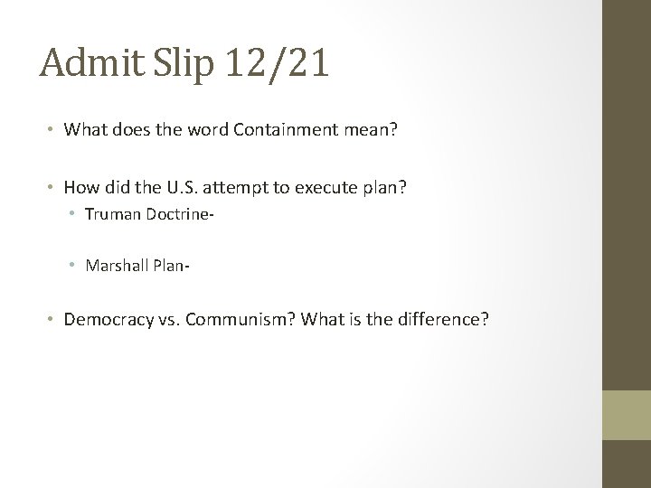 Admit Slip 12/21 • What does the word Containment mean? • How did the