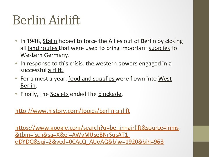 Berlin Airlift • In 1948, Stalin hoped to force the Allies out of Berlin