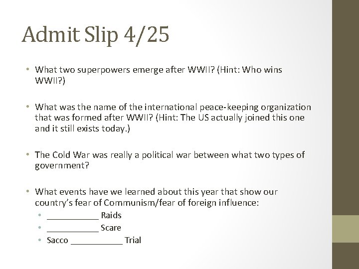 Admit Slip 4/25 • What two superpowers emerge after WWII? (Hint: Who wins WWII?