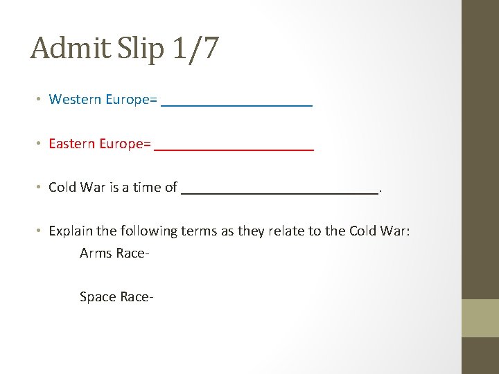 Admit Slip 1/7 • Western Europe= __________ • Eastern Europe= ___________ • Cold War
