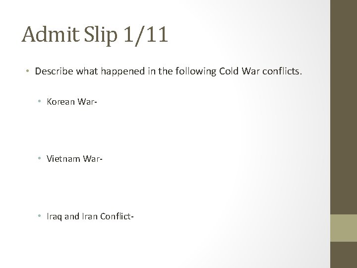 Admit Slip 1/11 • Describe what happened in the following Cold War conflicts. •