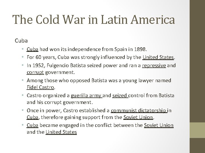 The Cold War in Latin America Cuba • Cuba had won its independence from