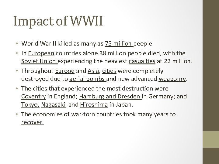 Impact of WWII • World War II killed as many as 75 million people.
