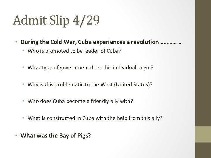 Admit Slip 4/29 • During the Cold War, Cuba experiences a revolution…………… • Who