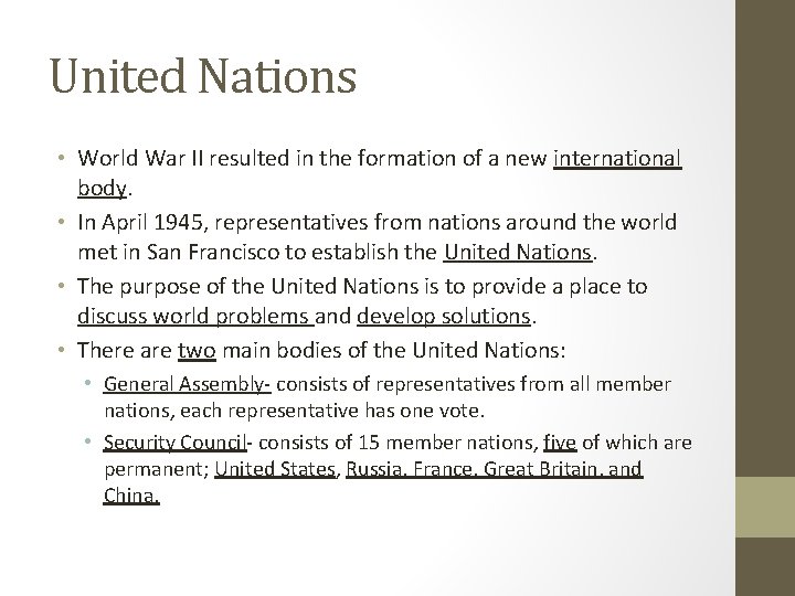 United Nations • World War II resulted in the formation of a new international