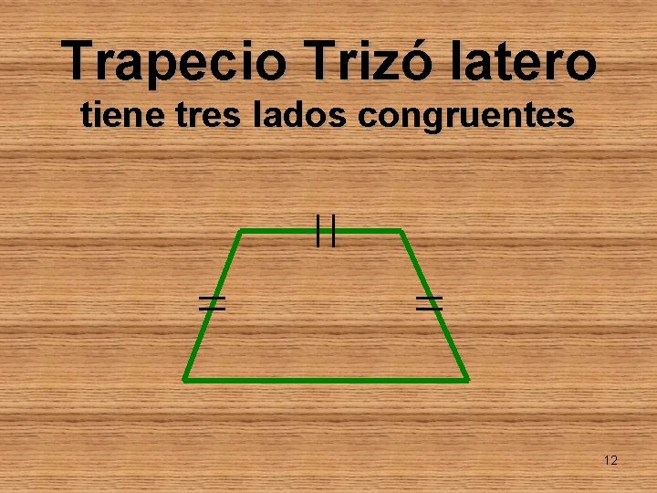 Trapecio Trizó latero tiene tres lados congruentes 12 