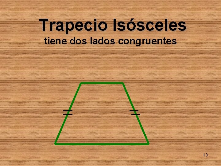 Trapecio Isósceles tiene dos lados congruentes 13 