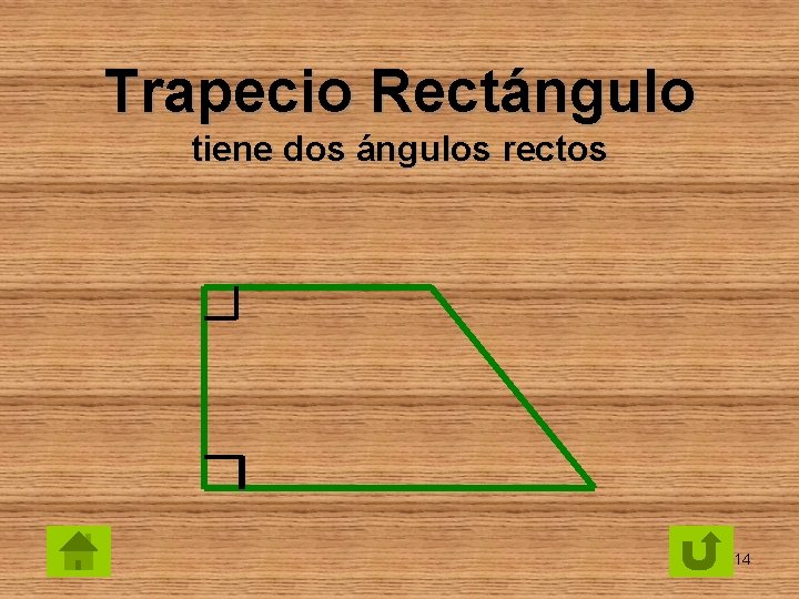 Trapecio Rectángulo tiene dos ángulos rectos 14 