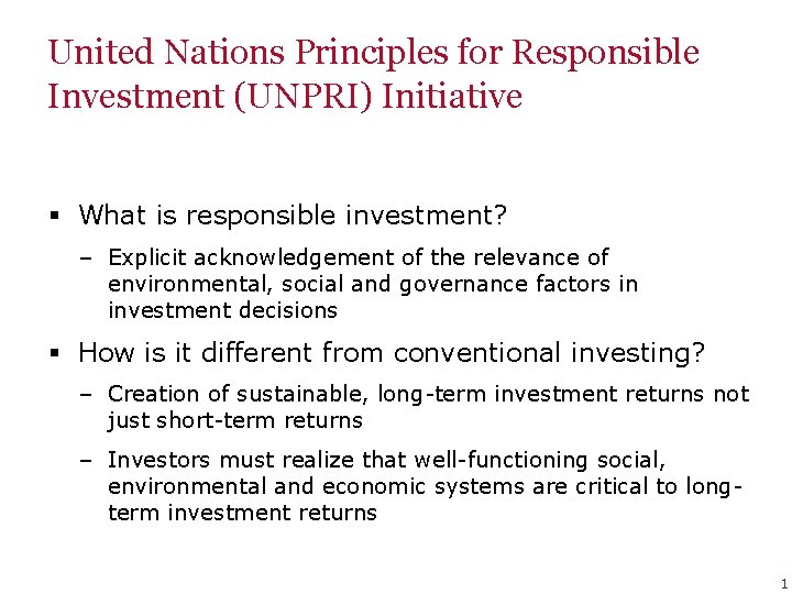 United Nations Principles for Responsible Investment (UNPRI) Initiative § What is responsible investment? –