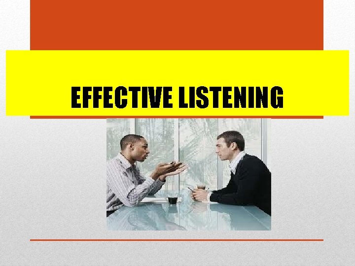 EFFECTIVE LISTENING 