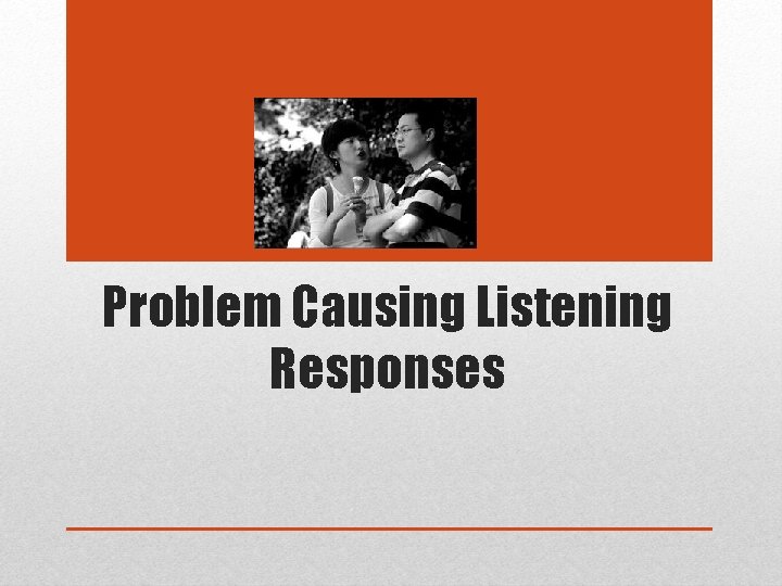Problem Causing Listening Responses 