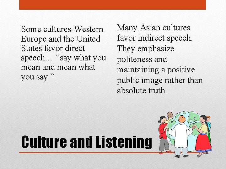 Some cultures-Western Europe and the United States favor direct speech… “say what you mean