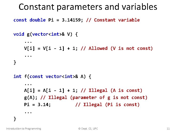 Constant parameters and variables const double Pi = 3. 14159; // Constant variable void