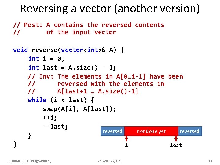 Reversing a vector (another version) // Post: A contains the reversed contents // of