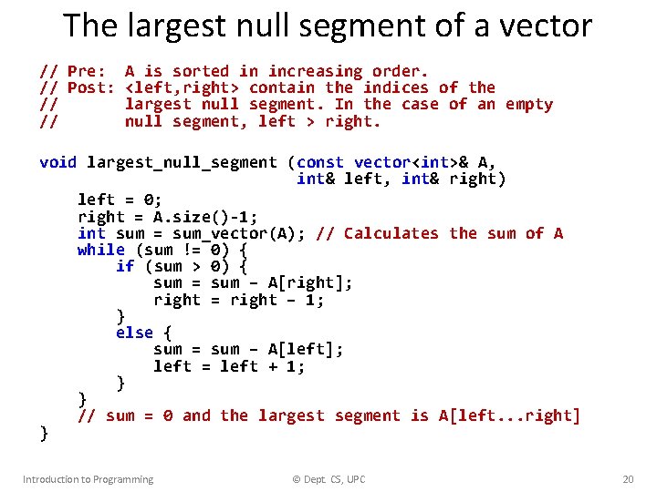 The largest null segment of a vector // Pre: // Post: // // A