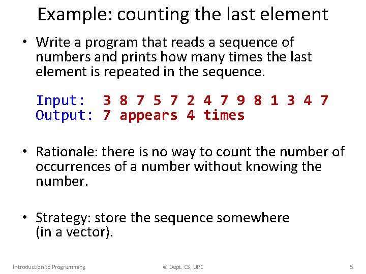 Example: counting the last element • Write a program that reads a sequence of