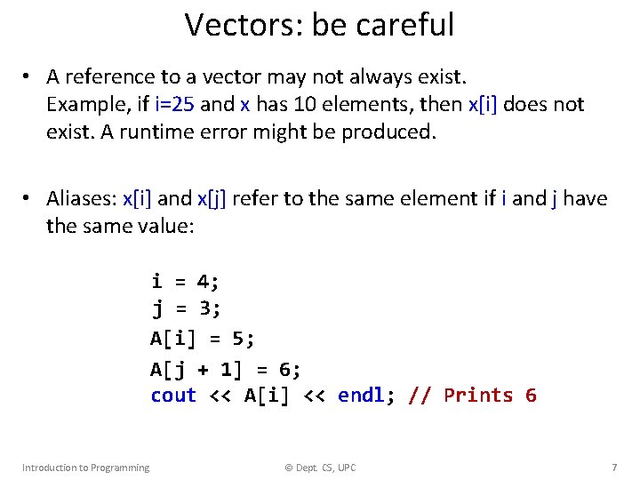 Vectors: be careful • A reference to a vector may not always exist. Example,