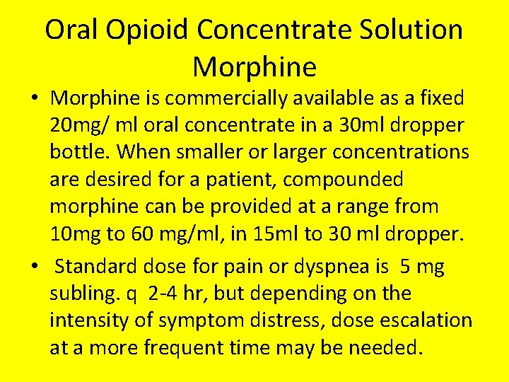 Oral Opioid Concentrate Solution Morphine • Morphine is commercially available as a fixed 20