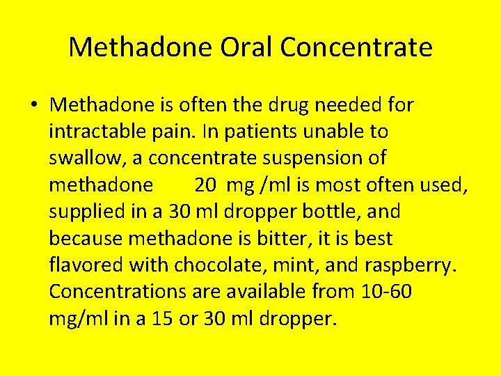 Methadone Oral Concentrate • Methadone is often the drug needed for intractable pain. In