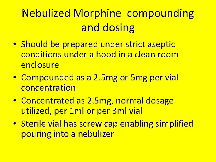 Nebulized Morphine compounding and dosing • Should be prepared under strict aseptic conditions under