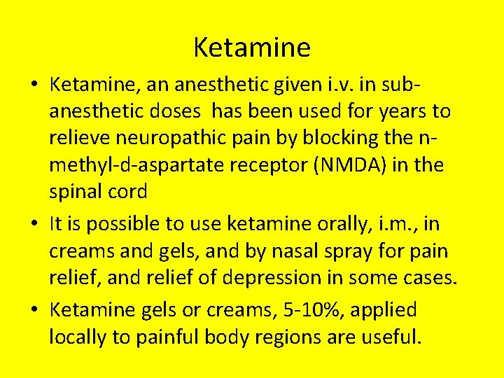 Ketamine • Ketamine, an anesthetic given i. v. in subanesthetic doses has been used