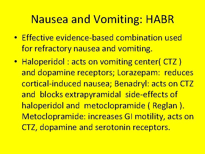 Nausea and Vomiting: HABR • Effective evidence-based combination used for refractory nausea and vomiting.