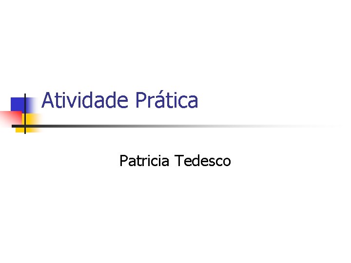 Atividade Prática Patricia Tedesco 