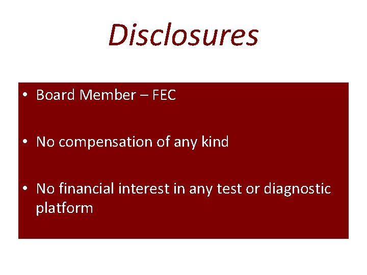 Disclosures • Board Member – FEC • No compensation of any kind • No