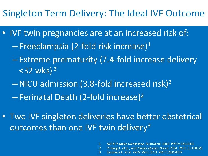 Singleton Term Delivery: The Ideal IVF Outcome • IVF twin pregnancies are at an