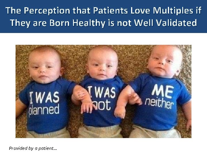 The Perception that Patients Love Multiples if They are Born Healthy is not Well