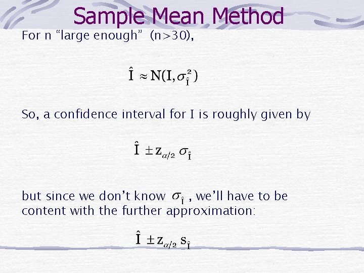 Sample Mean Method For n “large enough” (n>30), So, a confidence interval for I