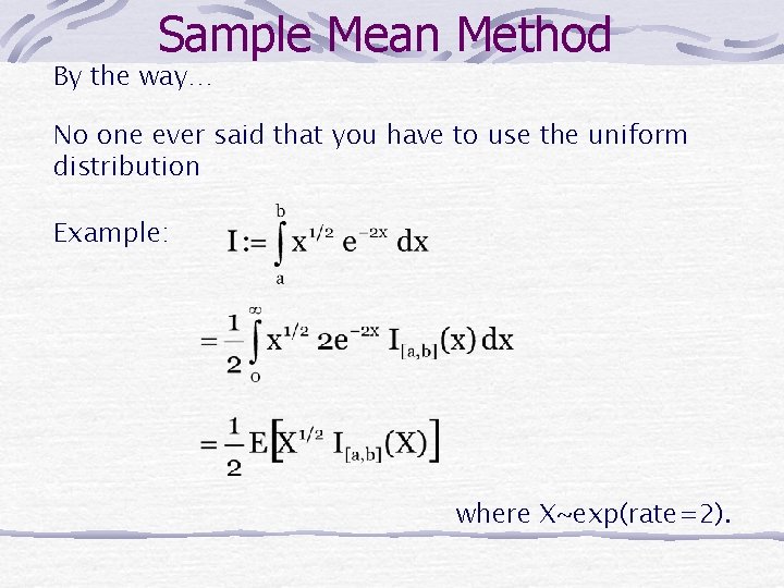 Sample Mean Method By the way… No one ever said that you have to