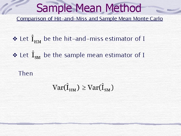 Sample Mean Method Comparison of Hit-and-Miss and Sample Mean Monte Carlo v Let be