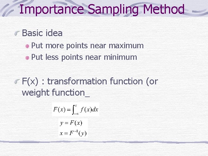 Importance Sampling Method Basic idea Put more points near maximum Put less points near