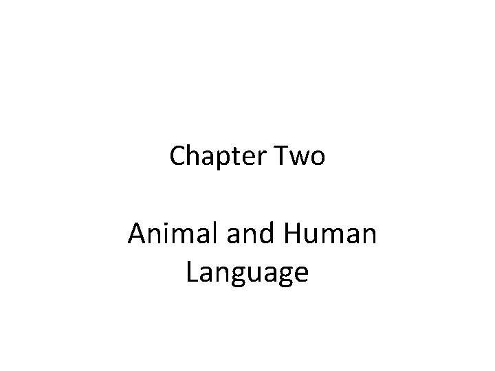 Chapter Two Animal and Human Language 