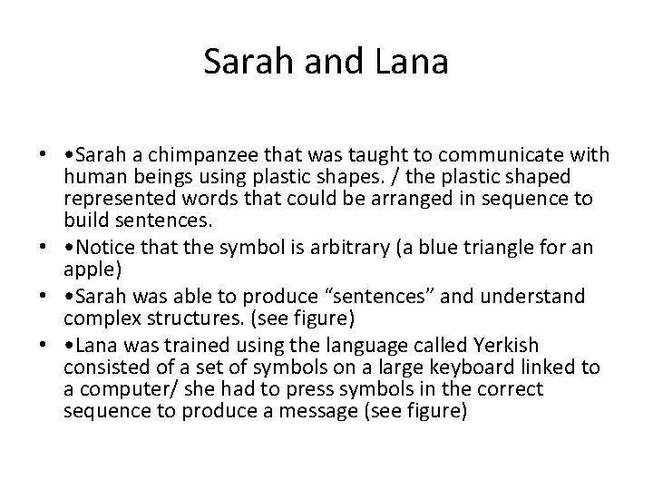 Sarah and Lana • • Sarah a chimpanzee that was taught to communicate with
