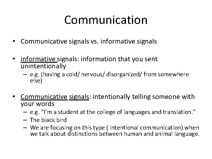 Communication • Communicative signals vs. informative signals • informative signals: information that you sent