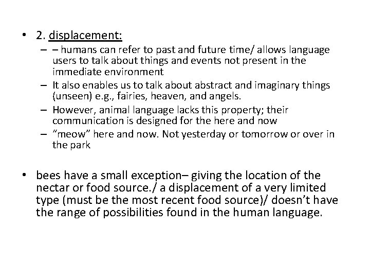  • 2. displacement: – – humans can refer to past and future time/