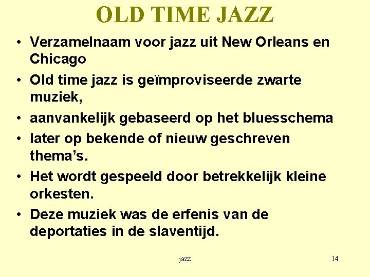 OLD TIME JAZZ • Verzamelnaam voor jazz uit New Orleans en Chicago • Old